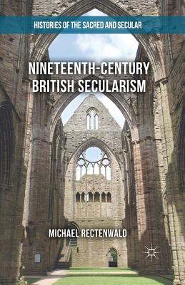 Nineteenth-Century British Secularism: Science, Religion and Literature - Rectenwald, Michael