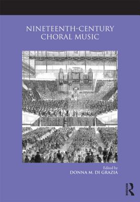 Nineteenth-Century Choral Music - Di Grazia, Donna M (Editor)