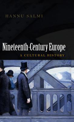 Nineteenth-Century Europe: A Cultural History - Salmi, Hannu