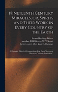 Nineteenth Century Miracles, or, Spirits and Their Work in Every Country of the Earth: A Complete Historical Compendium of the Great Movement Known as "modern Spiritualism"