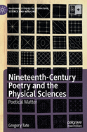 Nineteenth-Century Poetry and the Physical Sciences: Poetical Matter