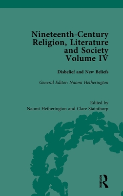 Nineteenth-Century Religion, Literature and Society: Disbelief and New Beliefs - Hetherington, Naomi (Editor), and Stainthorp, Clare (Editor)