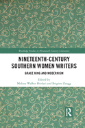 Nineteenth-Century Southern Women Writers: Grace King and Modernism