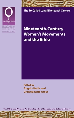 Nineteenth-Century Women's Movements and the Bible - Berlis, Angela (Editor), and De Groot, Christiana (Editor)