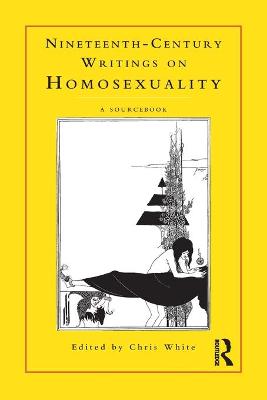 Nineteenth-Century Writings on Homosexuality: A Sourcebook - White, Chris, MD (Editor)