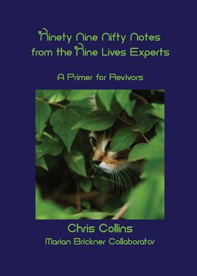 Ninety - Nine Nifty Notes From The Nine Lives Experts: A Primer for Revivors - Collins, Chris, and Marian, Brickner (Editor), and Universal, Thought (From an idea by)