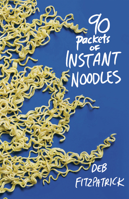 Ninety Packets of Instant Noodles - Fitzpatrick, Deb