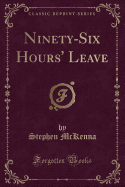 Ninety-Six Hours' Leave (Classic Reprint)