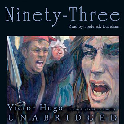 Ninety-Three - Hugo, Victor, and Davidson, Frederick (Read by), and Benedict, Frank Lee (Translated by)