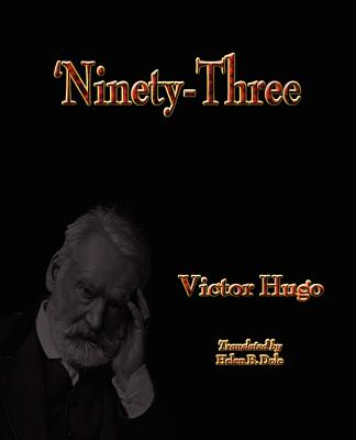 Ninety-Three - Hugo, Victor, and Helen B Dole (Translated by)