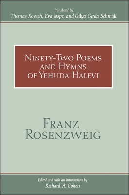 Ninety-Two Poems and Hymns of Yehuda Halevi - Rosenzweig, Franz, and Kovach, Thomas (Translated by), and Jospe, Eva (Translated by)