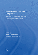 Ninian Smart on World Religions: Volume 2: Traditions and the Challenges of Modernity