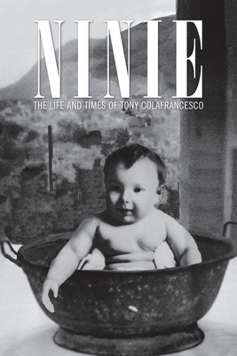 Ninie: The Life and Times of Tony Colafrancesco - Slc