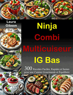 Ninja Combi Multicuiseur IG Bas: 300 Recettes Faciles, Rapides et Saines pour une Cuisine Gourmande et quilibre