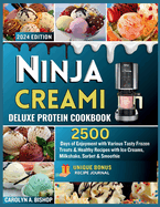 Ninja Creami Deluxe Protein Cookbook: : 2500 Days of Enjoyment with Various Tasty Frozen Treats & Healthy Recipes with Ice Creams, Milkshake, Sorbet & Smoothie