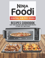 Ninja Foodi Digital air fry oven Recipes cookbook: Fast, Easy and delicious ninja oven Recipes to cook fast and evenly