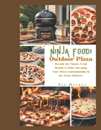 Ninja Foodi Outdoor Pizza: Beyond the Flames, From Hearth to Patio, Elevating Your Pizza Craftsmanship in the Great Outdoors.
