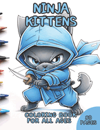 Ninja Kittens Coloring Book for all ages: coloring book for all ages with ninja Kittens