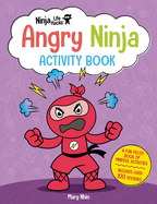 Ninja Life Hacks: Angry Ninja Activity Book: (Mindful Activity Books for Kids, Emotions and Feelings Activity Books, Anger Management Workbook, Social Skills Activities for Kids, Social Emotional Learning)