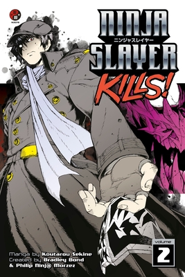 Ninja Slayer Kills, Volume 2 - Sekine, Koutarou, and Bond, Bradley (Creator), and Morzez, Phillip N (Creator)