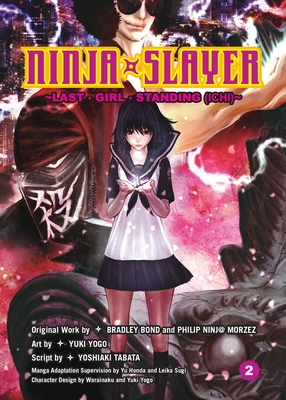 Ninja Slayer, Part 2: Last Girl Standing - Bond, Bradley (Creator), and Morzez, Phillip N (Creator), and Tabata, Yoshiaki (Retold by)