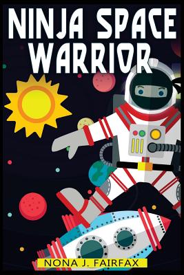 Ninja Space Warrior - Nona J Fairfax