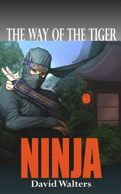 Ninja: The Way of the Tiger 0 - Walters, David