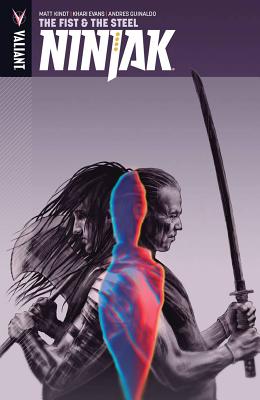 Ninjak, Volume 5: The Fist & the Steel - Kindt, Matt, and Evans, Khari, and Guinaldo, Andres
