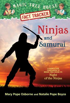 Ninjas and Samurai: A Nonfiction Companion to Magic Tree House #5: Night of the Ninjas - Osborne, Mary Pope, and Boyce, Natalie Pope