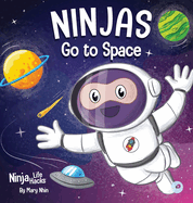 Ninjas Go to Space: A Rhyming Children's Book About Space Exploration