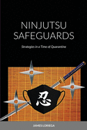 Ninjutsu Safeguards: Strategies in a Time of Quarantine