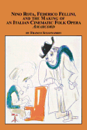 Nino Rota, Federico Fellini, and the Making of an Italian Cinematic Folk Opera, Amarcord