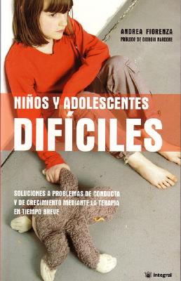 Ninos y Adolescentes Dificiles (Difficult Children and Teenagers) - Fiorenza, Andrea
