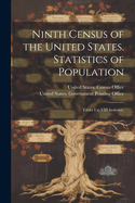 Ninth Census of the United States. Statistics of Population: Tables I to VIII Inclusive.