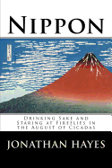 Nippon: Drinking Sake and Staring at Fireflies in the August of Cicadas