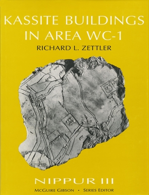 Nippur: Kassite Buildings in Area Wc-1 - Zettler, Richard L