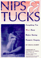 Nips and Tucks: Everything You Must Know Before Having Cosmetic Surgery - Barry, Diana