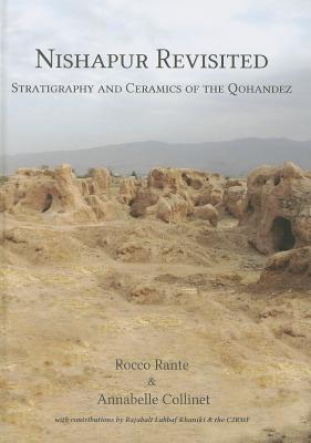 Nishapur Revisited: Stratigraphy and Ceramics of the Qohandez - Rante, Rocco, and Collinet, Annabelle