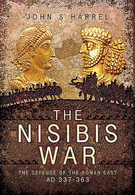Nisibis War 337 - 363 - Harrel, John S.