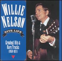 Nite Life: Greatest Hits and Rare Tracks, 1959-1971 - Willie Nelson
