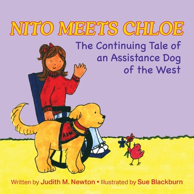 Nito Meets Chloe: The Continuing Tale of an Assistance Dog of the West - Newton, Judith M