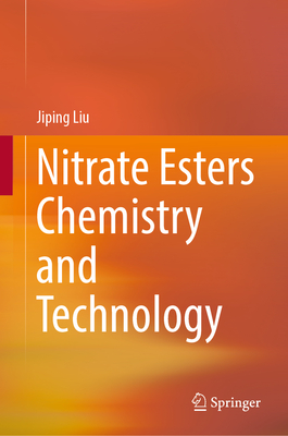 Nitrate Esters Chemistry and Technology - Liu, Jiping