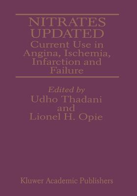 Nitrates Updated: Current Use in Angina, Ischemia, Infarction and Failure - Thadani, Udho (Editor), and Opie, Lionel H (Editor)