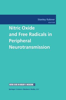 Nitric Oxide and Free Radicals in Peripheral Neurotransmission - Kalsner, Stanley (Editor)