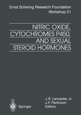 Nitric Oxide, Cytochromes P450, and Sexual Steroid Hormones - Lancaster, Jack R Jr (Editor), and Parkinson, J F (Editor)