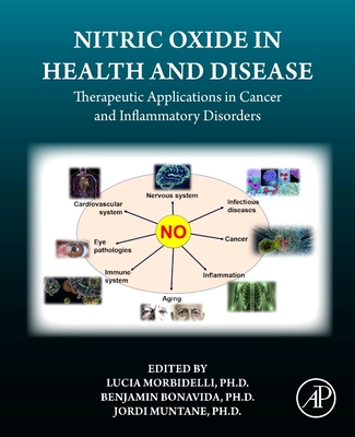 Nitric Oxide in Health and Disease: Therapeutic Applications in Cancer and Inflammatory Disorders - Morbidelli, Lucia, PhD (Editor), and Bonavida, Benjamin (Editor), and Muntan, Jordi, PhD (Editor)