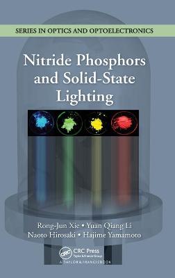 Nitride Phosphors and Solid-State Lighting - Xie, Rong-Jun, and Li, Yuan Qiang, and Hirosaki, Naoto