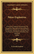 Nitro-Explosives: A Practical Treatise Concerning the Properties, Manufacture, and Analysis of Nitrated Substances, Including the Fulminates, Smokeless Powders, and Celluloid
