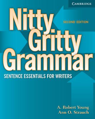 Nitty Gritty Grammar Student's Book: Sentence Essentials for Writers - Young, A Robert, and Strauch, Ann O