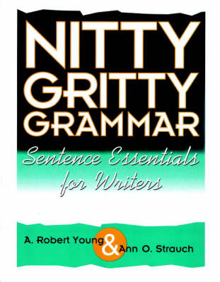 Nitty Gritty Grammar Teacher's Book: Sentence Essentials for Writers - Young, A. Robert, and Strauch, Ann O.